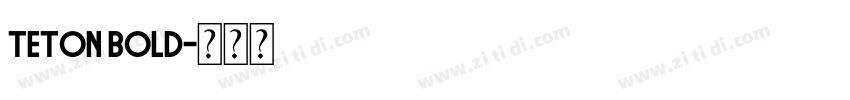 Teton Bold字体转换 Teton Bold字体转换